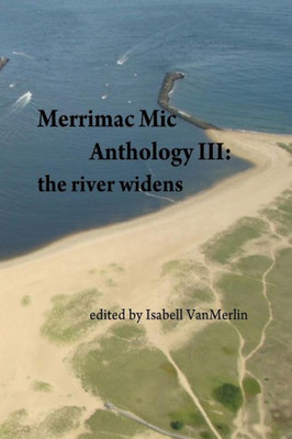 Merrimac Mic Anthology Iii: The River Widens