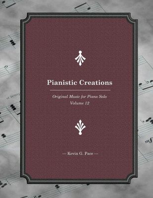 Pianistic Creations: Piano Solos Book 12: Piano Solos