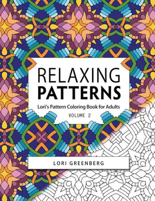 Relaxing Patterns (Lori's Pattern Coloring Books For Adults)