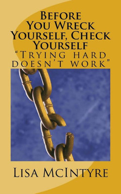 Before You Wreck Yourself, Check Yourself: Trying Hard Doesn'T Work