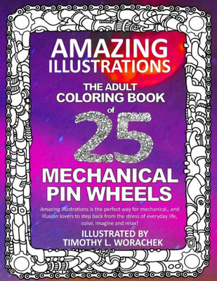 Amazing Illustrations-Mechanical Pin Wheels: Adult Coloring Book