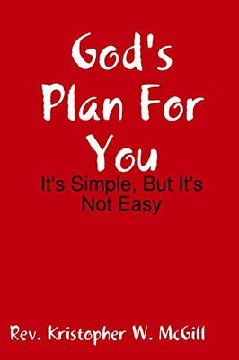 God's Plan For You: It's Simple, But It's Not Easy