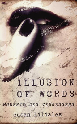 Illusion Of Words - Momente Des Vergessens (German Edition)