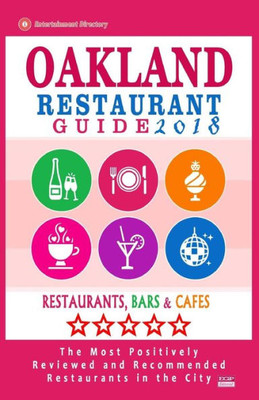 Oakland Restaurant Guide 2018: Best Rated Restaurants In Oakland, California - 500 Restaurants, Bars And Cafés Recommended For Visitors, 2018