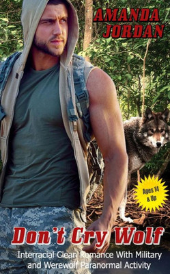 Clean Romance: Dont Cry Wolf: Wolf Shifter Werewolf Military Delta Force Interracial Protector (Paranormal Protector Fantasy Romance)