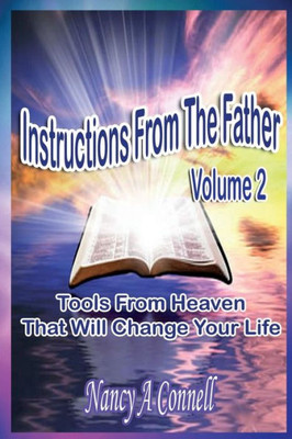 Instructions From The Father Volume 2: Messages Straight From The Heart Of God