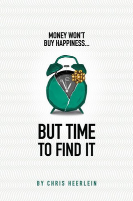 Money Won'T Buy Happiness  But Time To Find It