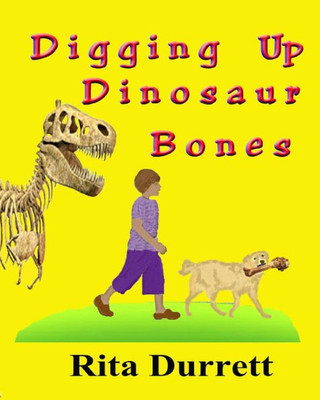 Digging Up Dinosaur Bones (Life Lessons For Kids)