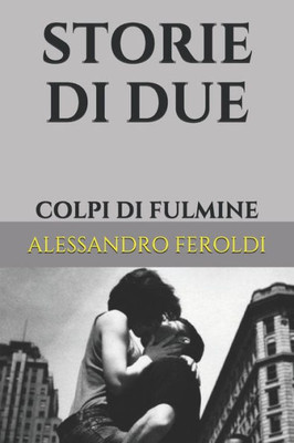 Storie Di Due: Colpi Di Fulmine (Italian Edition)