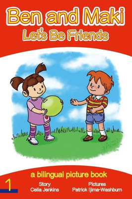 Ben And Maki - Let's Be Friends: A Bilingual Picture Book (Ben And Maki - Bilingual Picture Books)