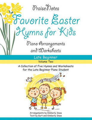 Favorite Easter Hymns For Kids (Volume 2): A Collection Of Five Easy Hymns For The Late Beginner Piano Student