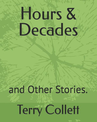 Hours & Decades: And Other Stories.