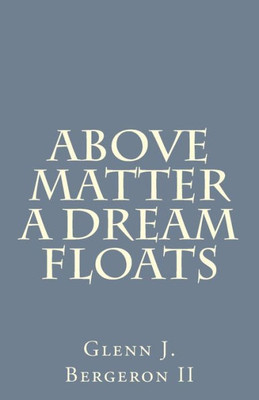 Above Matter A Dream Floats