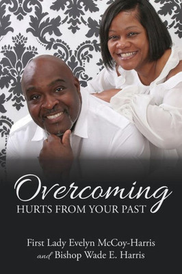 Overcoming Hurts From Your Past