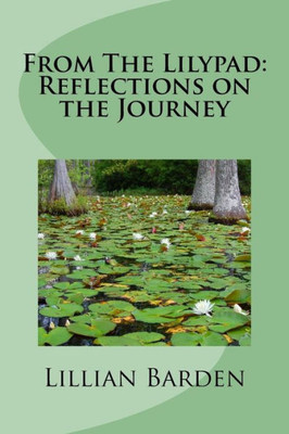 From The Lilypad: Reflections On The Journey