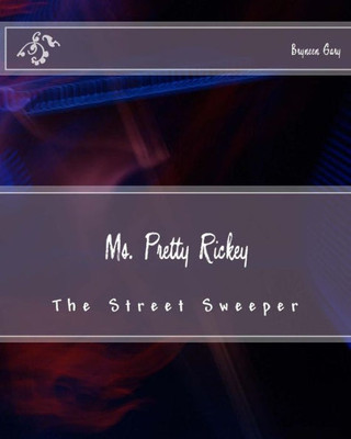 Ms. Pretty Rickey: The Street Sweeper
