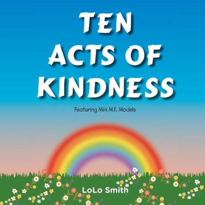 Ten Acts Of Kindness Featuring Mini M.E. Models