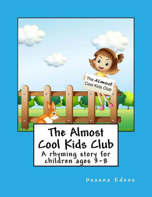 The Almost Cool Kids Club: A Rhyming Story For Children Ages 3-8