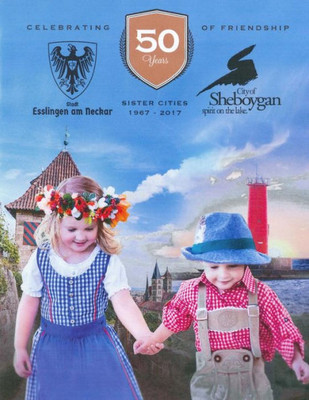 Celebrating 50 Years Of Friendship: Sister Cities, Esslingen And Sheboygan