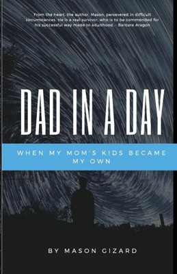 Dad In A Day: When My Mom's Kids Became My Own