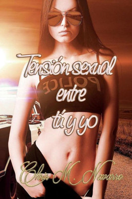 Tension Sexual Entre Tu Y Yo (Spanish Edition)