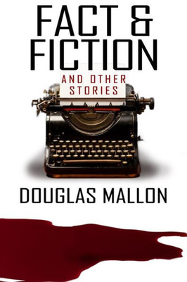 Fact & Fiction (& Other Stories)