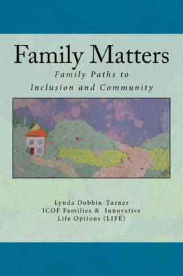 Family Matters: Families Paths To Inclusion And Community
