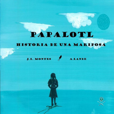 Papalotl: Historia De Una Mariposa (Spanish Edition)