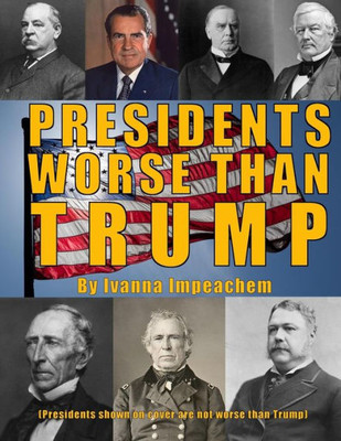 Presidents Worse Than Trump