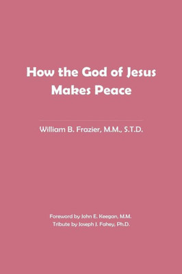 How The God Of Jesus Makes Peace