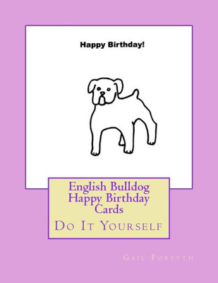 English Bulldog Happy Birthday Cards: Do It Yourself