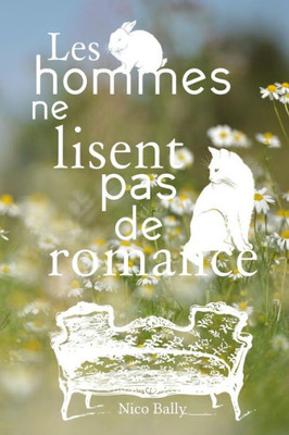 Les Hommes Ne Lisent Pas De Romance (French Edition)