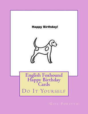 English Foxhound Happy Birthday Cards: Do It Yourself