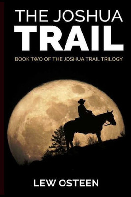 The Joshua Trail: The Second Book In The Joshua Trail Trilogy (Volume 2)