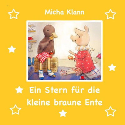 Ein Stern Fur Die Kleine Braune Ente (German Edition)