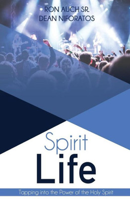 Spirit Life: Tapping Into The Power Of The Holy Spirit