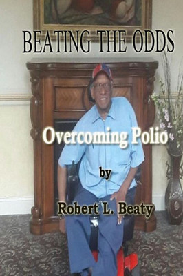 Beating The Odds: Overcoming Polio