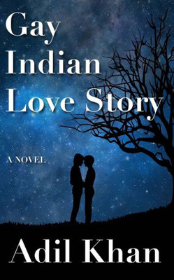 Gay Indian Love Story: A Novel