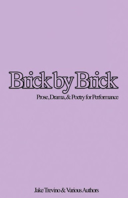 Brick By Brick: Prose, Drama & Poetry For Performance