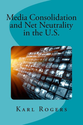 Media Consolidation And Net Neutrality In The U.S.