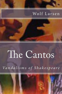 The Cantos: Vandalisms Of Shakespeare