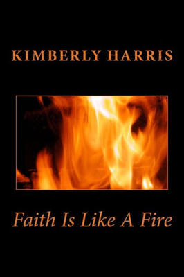 Faith Is Like A Fire
