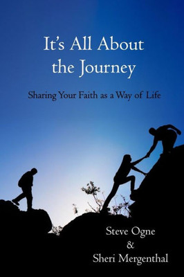 It's All About The Journey: Sharing Your Faith As A Way Of Life