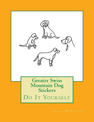 Greater Swiss Mountain Dog Stickers: Do It Yourself