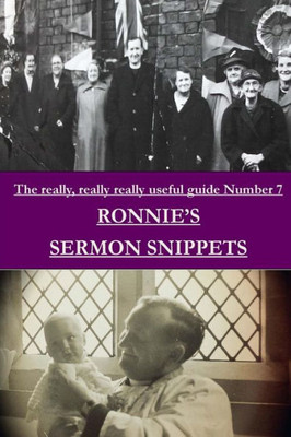 Ronnie's Sermon Snippets (Really,Really,Really Useful Guide Number 7)