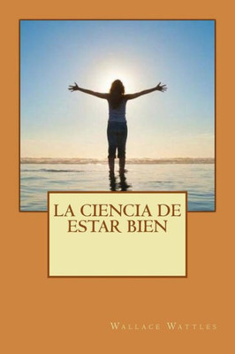 La Ciencia De Estar Bien (Spanish Edition)