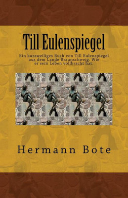 Till Eulenspiegel: Ein Kurzweiliges Buch Von Till Eulenspiegel Aus Dem Lande Braunschweig. Wie Er Sein Leben Vollbracht Hat. (German Edition)
