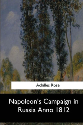 Napoleon's Campaign In Russia Anno 1812