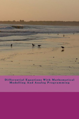 Differential Equations With Mathematical Modelling And Analog Programming