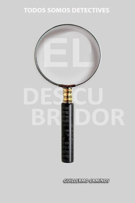 El Descubridor: Todos Somos Detectives (Spanish Edition)